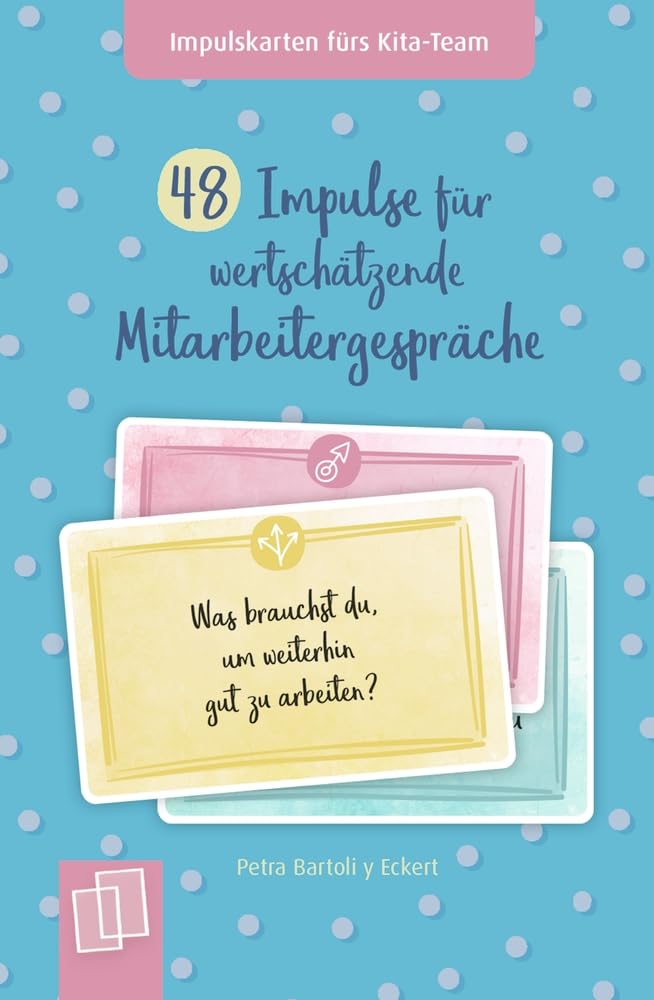 Impulskarten für Kita-Team: 48 Impulse für wertschätzende Mitarbeitergespräche – Für Kita, Krippe und Tagespflege