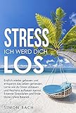  Stress ich werd dich los : Endlich wieder gelassen und entspannt das Leben geniessen. Lerne wie du Stress abbauen und Resilienz aufbauen kannst. Erkenne Stressfallen und finde deine innere Balance