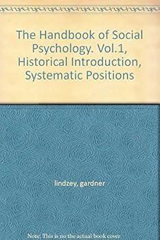 Hardcover The Handbook of Social Psychology. Vol.1, Historical Introduction, Systematic Positions Book