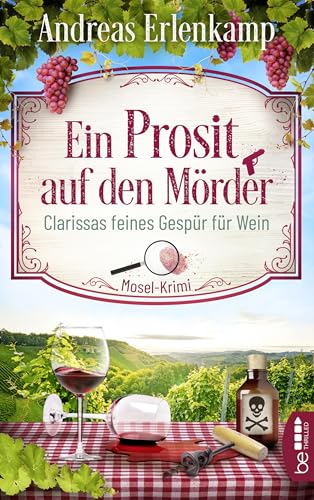 Ein Prosit auf den Mörder: Clarissas feines Gespür für Wein. Mosel-Krimi (Ein Fall für den Krimi-Club 1)