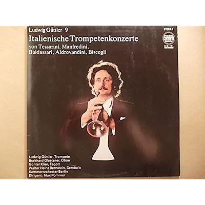 Ludwg G&uuml;ttler - Italienische Trompetenkonzerte - von Tessarini, Manfredini, Baldassari, Aldrovandini, Biscogli,