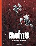  Le Convoyeur - Tome 4 - La saison des spores