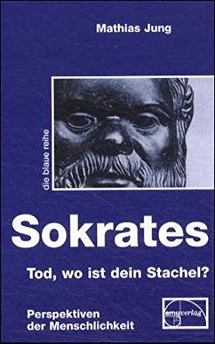 Preisvergleich Produktbild Sokrates: Tod, wo ist dein Stachel (Die blaue Reihe)