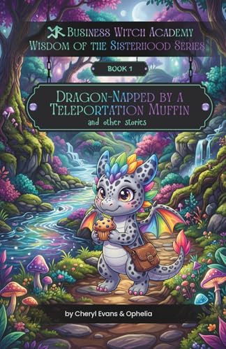 Dragon-Napped by a Teleportation Muffin (and other stories): A Slightly Unplanned Pilgrimage into the Wisdom of the Sisterhood
