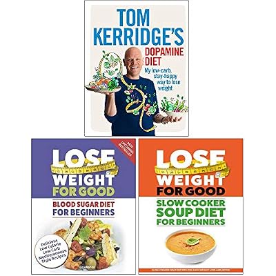 Tom Kerridge's Dopamine Diet [Hardcover], Lose Weight For Good Blood Sugar Diet For Beginners, Slow Cooker Soup Diet For Beginners 3 Books Collection Set