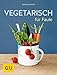 Produktbild Vegetarisch für Faule (GU Vegetarisch)