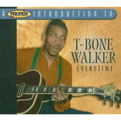 A Proper Introduction to T-Bone Walker: Everytime