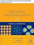  Optical Fiber Telecommunications VIB: Chapter 12. Multimode Communications Using Orbital Angular Momentum (Optics and Photonics) (English Edition)