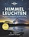 Lonely Planet Himmelleuchten: Der ultimative Travelguide f&Atilde;&frac14;r den Blick nach oben