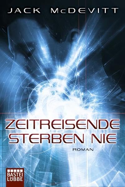 Zeitreisende sterben nie: Roman: Roman. Deutsche Erstausgabe