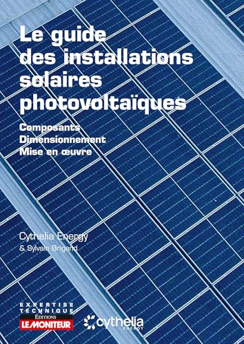 livre Le guide des installations solaires photovoltaïques: Composants - Dimensionnement - Mise en oeuvre