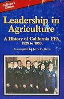 Leadership in Agriculture a History of California FFA 1928 to 1980 As Compiled By Jerry T. Davis B000QACVCO Book Cover