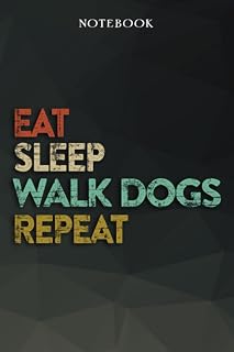 Walk Dogs Boyfriend Gifts from Girlfriend - Eat Sleep Walk Dogs Repeat: Funny Gift Idea for Year Anniversary, Valentines Day, Cute Presents, 1, Birthday - Lined Journal Notebook Planner,Budget