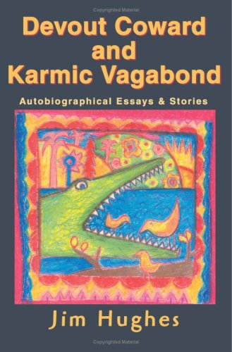 Devout Coward and Karmic Vagabond: Autobiographical Essays & Stories