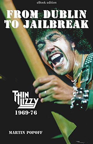 Télécharger From Dublin To Jailbreak: Thin Lizzy 1969-76 (English Edition) livre En ligne