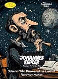 Johannes Kepler Biography For Curious Kids: Scientist Who Discovered the Laws of Planetary Motion (Biography For Kids)