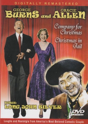 George Burns And Gracie Allen: Company For Christmas / Christmas In Jail / With Bonus: Orphan's Christmas Featuring Long John Silver George Burns And Gracie Allen: Company For Christmas / Christmas In Jail / With Bonus: Orphan's Christmas Featuring Long John Silver