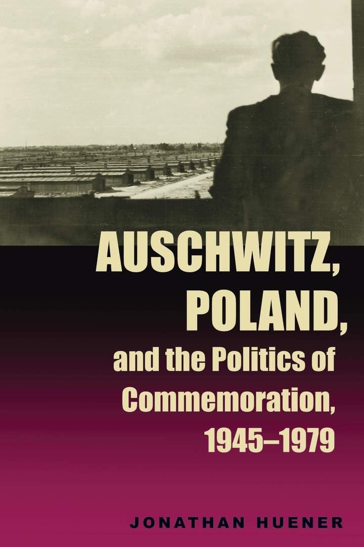 Auschwitz, Poland, and the Politics of Commemoration, 1945-1979