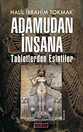Adamudan İnsana: Tabletlerden Esintiler