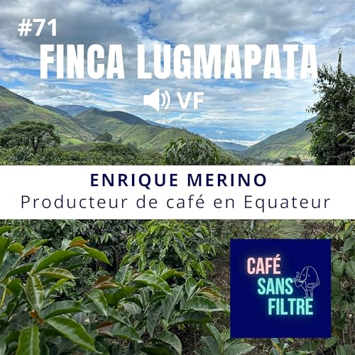 #71VF À la rencontre du producteur de café Enrique Merino - Finca Lugmapata Podcast Por  arte de portada