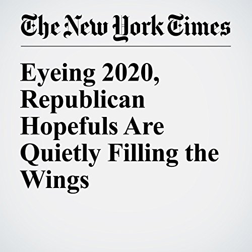 Eyeing 2020, Republican Hopefuls Are Quietly Filling the Wings cover art