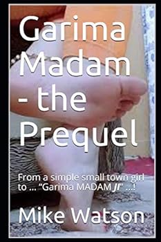 Paperback Garima Madam - the Prequel: From a simple small town girl to ... "Garima MADAM JI" ...! Book