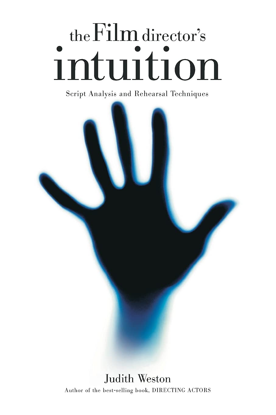 Michael Wiese Productions Film Director's Intuition: Script Analysis and Rehearsal Techniques