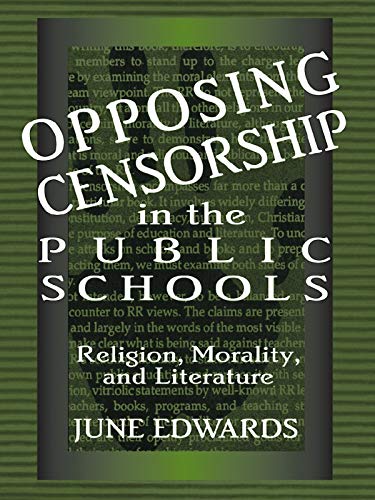 Opposing Censorship in Public Schools: Religion, Morality, and Literature      1st Edition, Kindle Edition