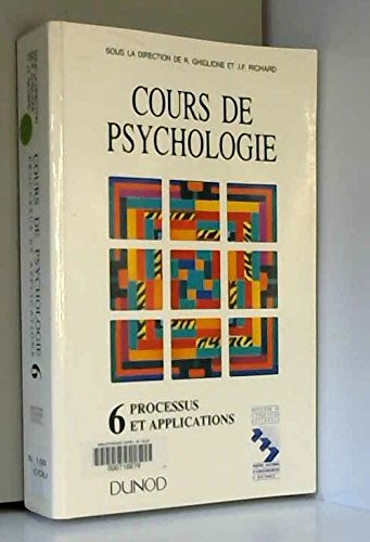 Cours de psychologie, tome 6 : Processus et applications