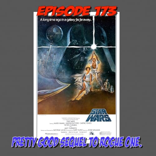 Page de couverture de Episode 173: A Pretty Good Sequel to Rogue One