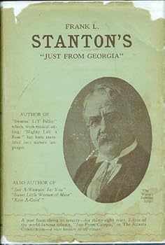 Hardcover Frank L. Stanton's "Just from Georgia" Containing Poems and Sayings Hitherto Unpublished in Any Form Book