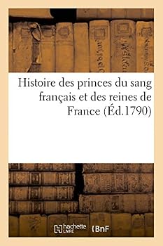 Paperback Histoire des princes du sang français et des reines de France [French] Book