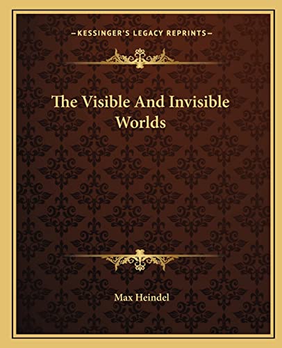 The Visible And Invisible Worlds
