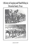 A History of Logging and Wood Milling in Brazoria County, Texas