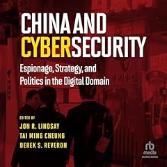 China and Cybersecurity Audiolibro Por Jon R. Lindsay - editor, Tai Ming Cheung - editor, Derek S. Reveron - editor arte de portada