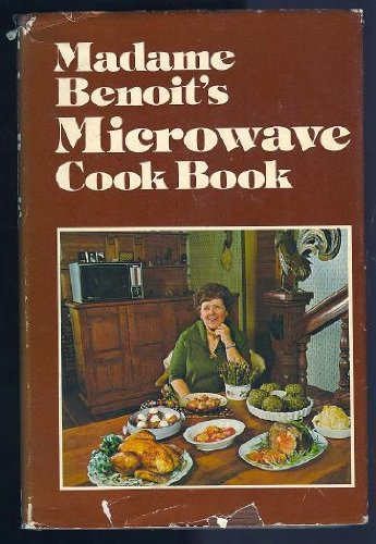 Madame Benoit's Microwave Cook Book: Benoit, Jehane: 9780070822917 ...