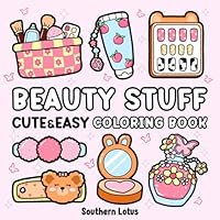 Beauty Stuff: Coloring Book Bold and Easy Designs Featuring Cosmetics Items, Makeup Tools, and More, Cute and Simple Drawings for Adults and Kids to Relax and Relieve Stress B0D8GXTFVV Book Cover