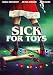 Sick for Toys