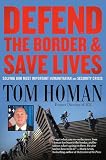 Defend the Border and Save Lives: Solving Our Most Important Humanitarian and Security Crisis