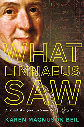 Télécharger What Linnaeus Saw: A Scientist and His Quest to Name and Catalog Every Living Thing Gratuit