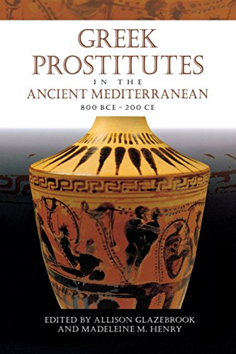 Greek Prostitutes in the Ancient Mediterranean, 800 BCE–200 CE (Wisconsin Studies in Classics)