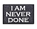 I Am Never Done Hook and Loop Patch Morale Tags Fully Embroidered (Black and White)