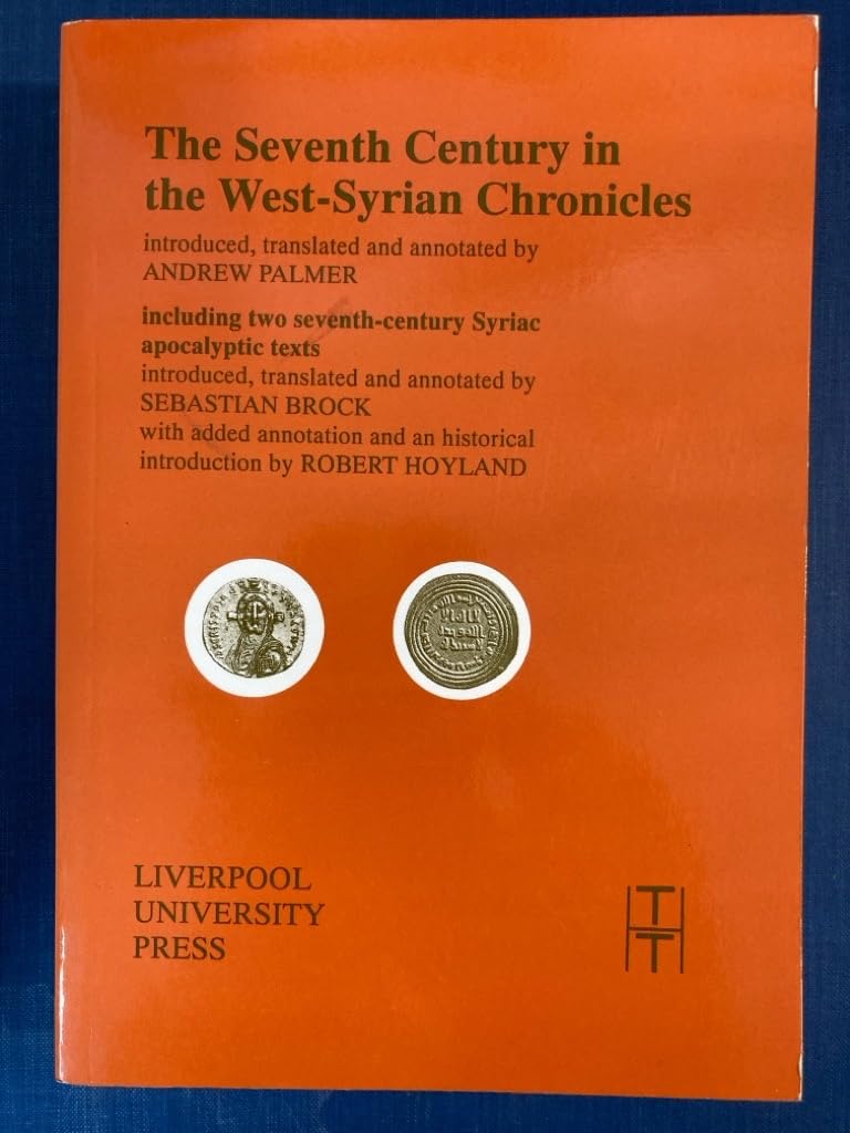 The Seventh Century in the West-Syrian Chronicles: Including Two Seventh-Century Syriac Apocalyptic Texts: 15