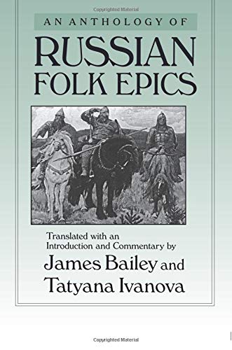 An Anthology of Russian Folk Epics (Folklores and Folk Cultures of Eastern Europe)