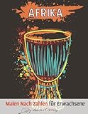 Afrika Malen nach Zahlen für Erwachsene: Grossartige Einseitig Bedruckte Seiten, um sie mit Afrikanischen Designs, Wildtiere und Mehr für Spass und Entspannung Auszumalen - Astoria Coloring 