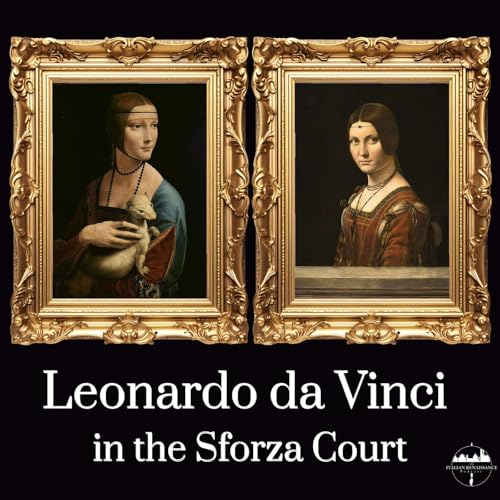 Ep. 66: Leonardo da Vinci in the Sforza Court cover art