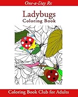 Ladybugs: Coloring Book Club for Adults (One-a-Day Rx) (Volume 18) 1535506695 Book Cover