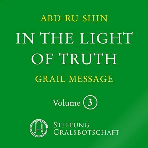 Listen to In the Light of Truth: The Grail Message 3 by Abd-ru-shin