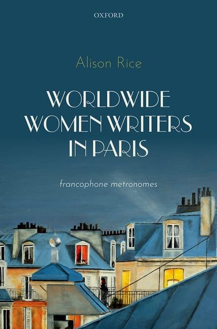 Worldwide Women Writers in Paris: Francophone Metronomes
