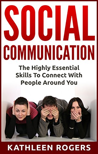 Social Communication - The Highly Essential Skills To Connect With